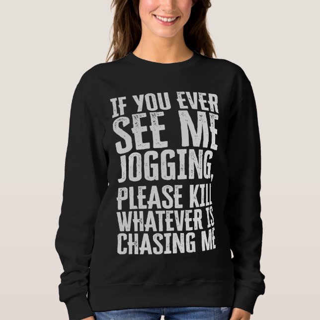 Sudadera If You Ever See Me Jogging  sarcastic quote mean z (Anverso)