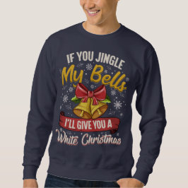 Sudadera If You Jingle My Bells