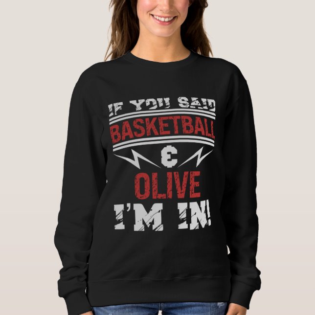 Sudadera If You Said Basketball And Olive I m In (Anverso)