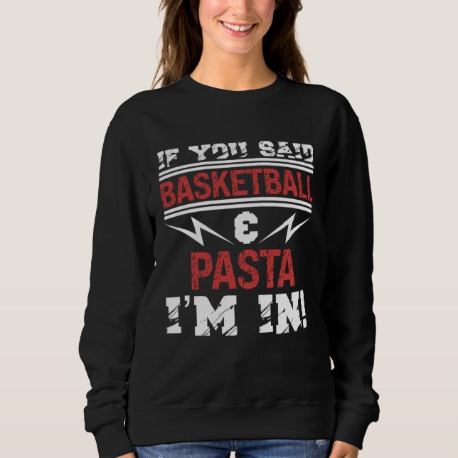 Sudadera If You Said Basketball And Pasta I m In (Anverso)