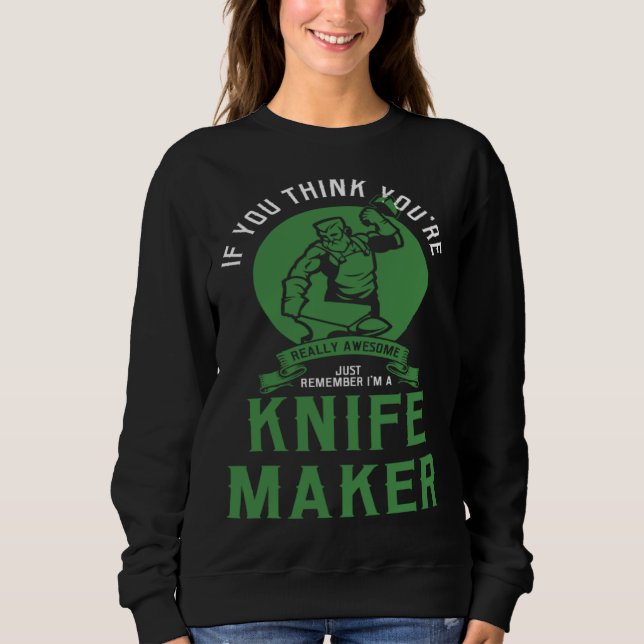 Sudadera if you think you re really remember I m a knife ma (Anverso)