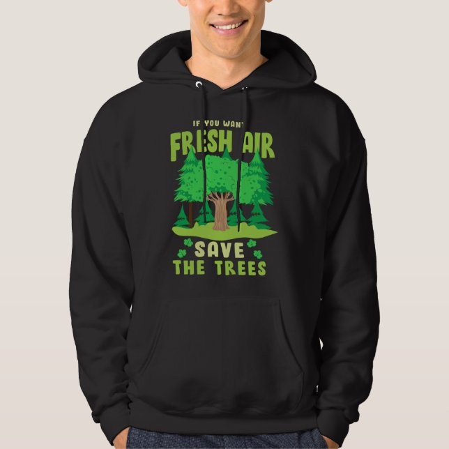 Sudadera If You Want Fresh Air Save the Trees (Anverso)