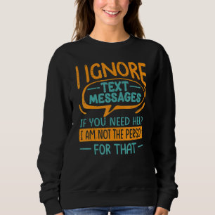 Sudadera Ignoro los mensajes de texto. Si necesita ayuda, n