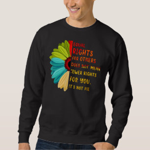 Sudadera Igualdad de derechos para otros no es la flor de m