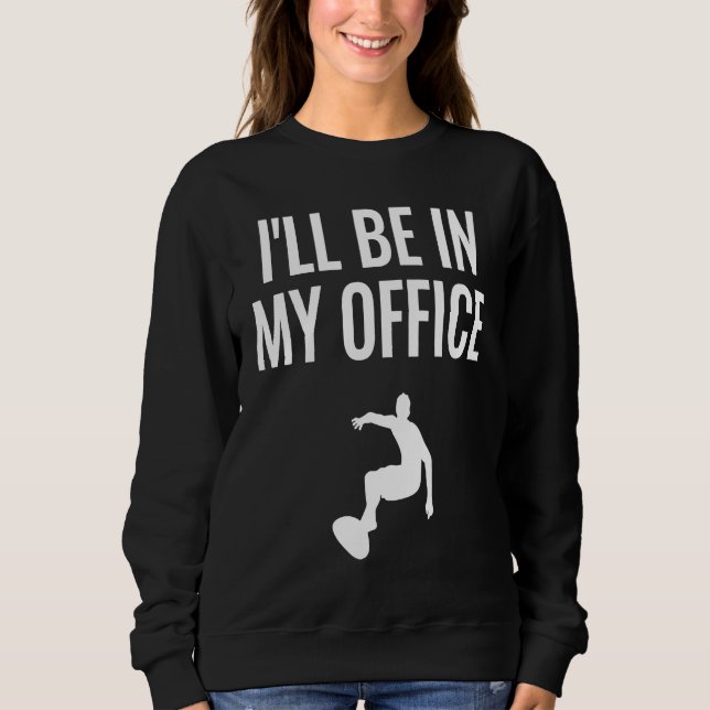 Sudadera I'll Be In My Office  1 (Anverso)