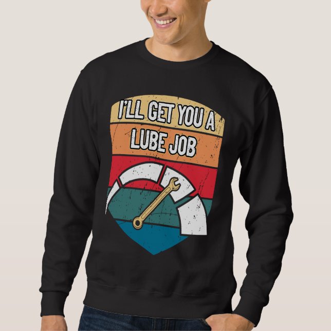 Sudadera Ill Get You a Lube Job  Mechanic Humor Car Repair (Anverso)