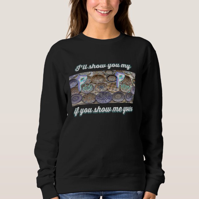 Sudadera I'll show you my Polish Pottery if you show me you (Anverso)
