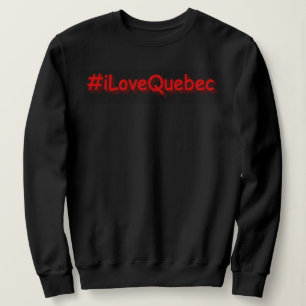 Sudadera "#iLoveQuebec " Diseño bonito. ¡Hazte con una en Z