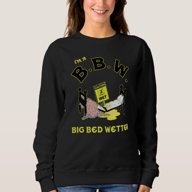 Sudadera I'm A BBW Big Bed Wetter (Anverso)