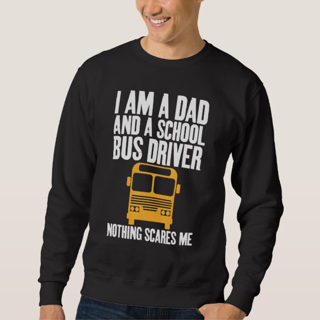 Sudadera I'm A Dad And A School Bus Driver Sarcastic Dads (Anverso)