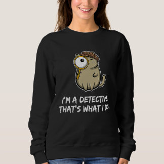 Sudadera I'm a detective that's what I do  Cat