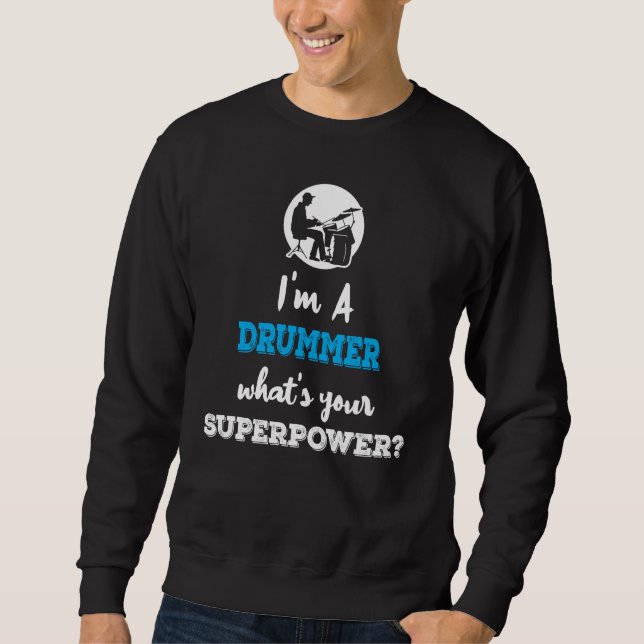 Sudadera Im A Drummer Cuál Es Tu Superpotencia (Anverso)