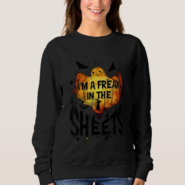 Sudadera I'm A Freak In The Sheets  Ghost Costume For Hallo (Anverso)