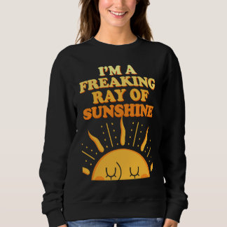 Sudadera I'm A Freaking Ray Of Sunshine Sarcasm Saying