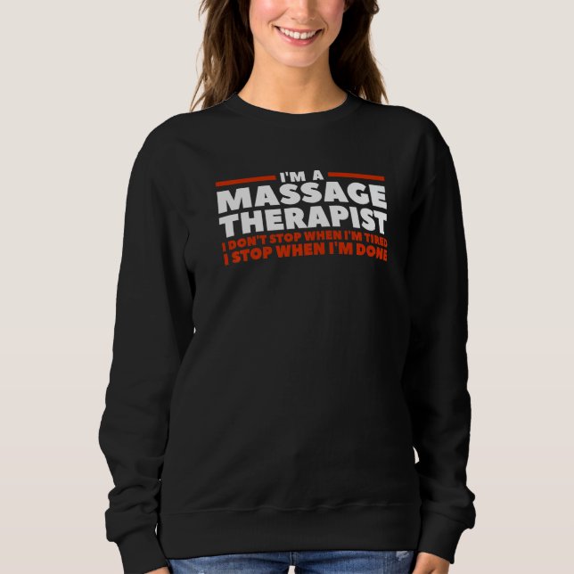 Sudadera I'm A Massage Therapist I Don't Stop When I'm Tire (Anverso)