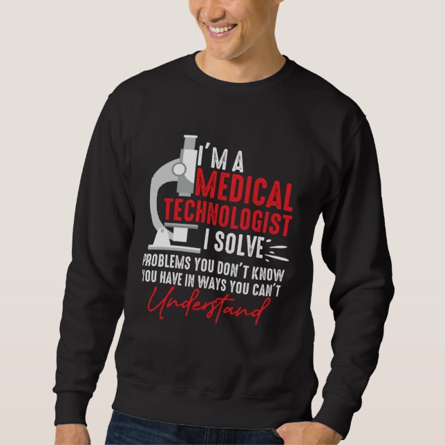 Sudadera I'm a Medical Technologist I Solve Problems You Do (Anverso)