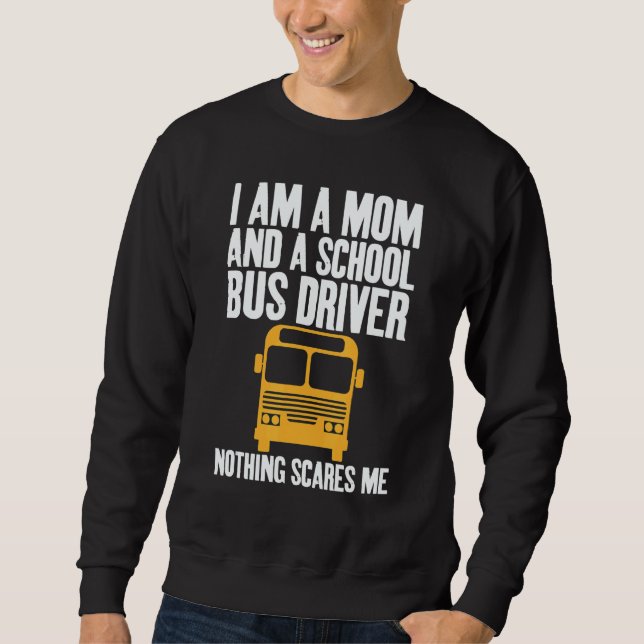 Sudadera I'm A Mom And A School Bus Driver Sarcastic Moms (Anverso)