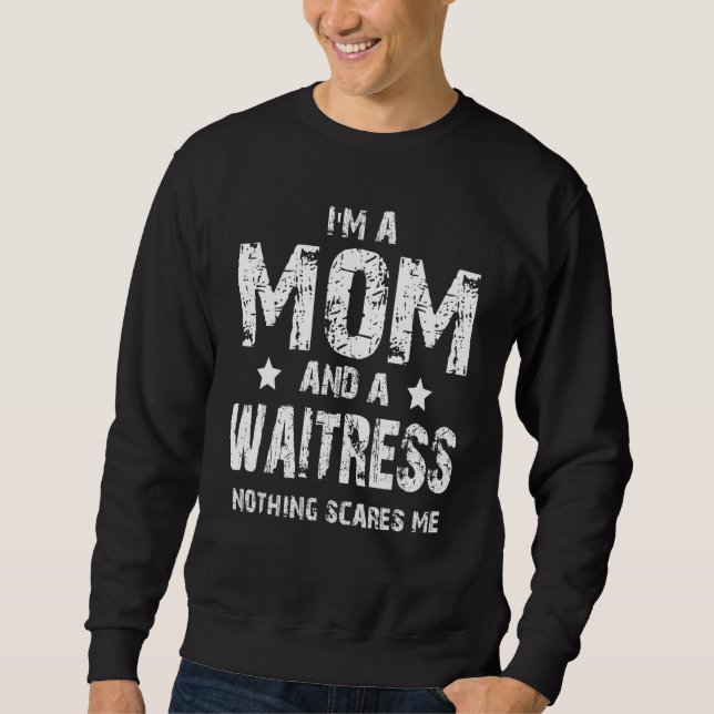 Sudadera I'm A Mom And A Waitress Nothing Scares Me (Anverso)