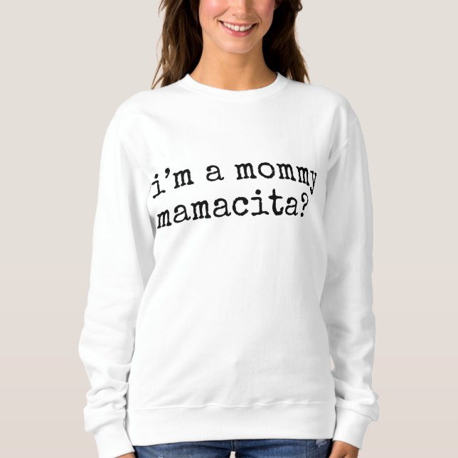 Sudadera I'm a Mommy Mamacita Funny Mom (Anverso)