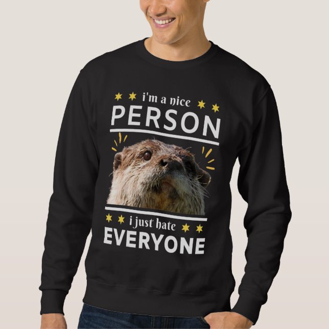 Sudadera i'm a nice person i just everyone otter (Anverso)