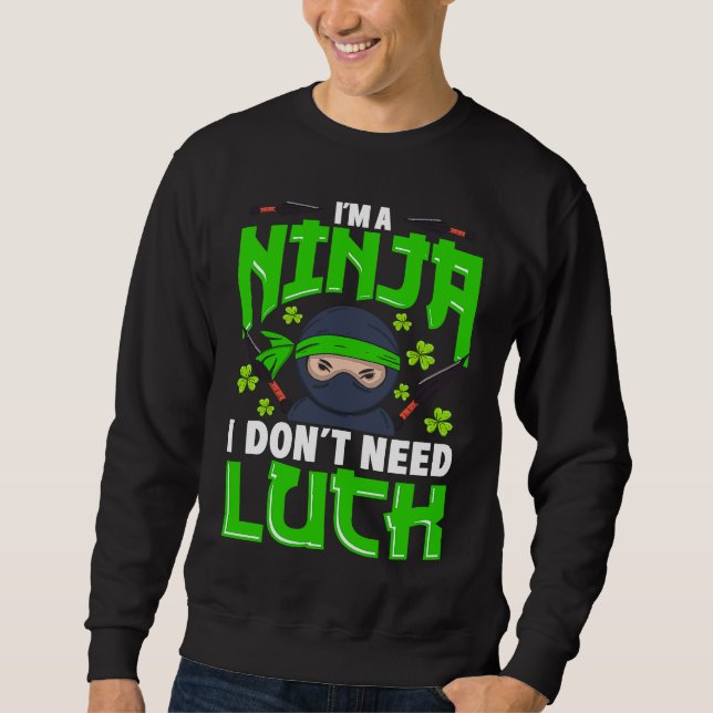 Sudadera I'm A Ninja I Don't Need Luck St Patrick's Day Boy (Anverso)