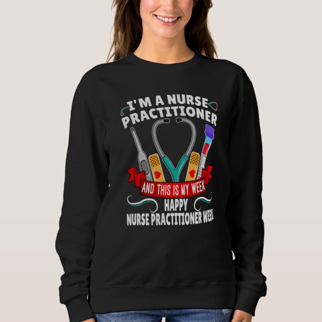 Sudadera I'm A Nurse Practitioner And This Is My Week Happy (Anverso)