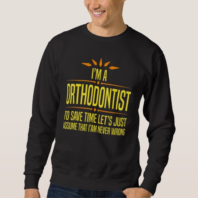 Sudadera Im a Orthodontist (Anverso)