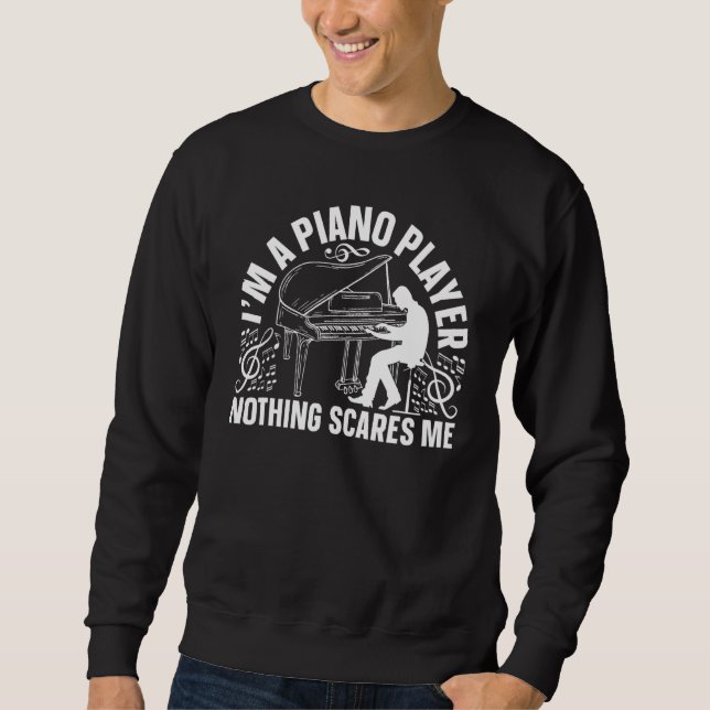 Sudadera I'm A Piano Player Nothing Scares Me - Pianist Pia (Anverso)