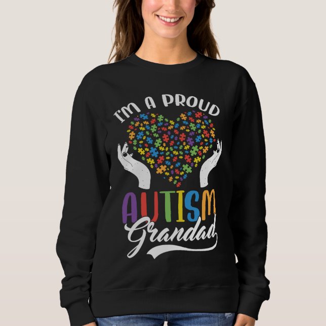 Sudadera I'm A Proud Autism Grandad Autism Puzzle Heart Awa (Anverso)