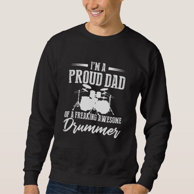 Sudadera I'm A Proud Dad Of A Freaking Awesome Drummer Drum (Anverso)