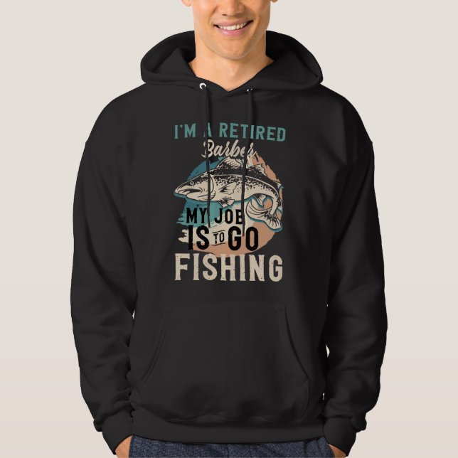 Sudadera I'm A Retired Barber My Job Is To Go Fishing (Anverso)