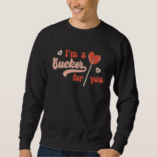 Sudadera I'm A Sucker For You Candy Heart Love Happy Valent