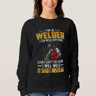 Sudadera I'm A Welder I Can Weld Anything Welding Welders