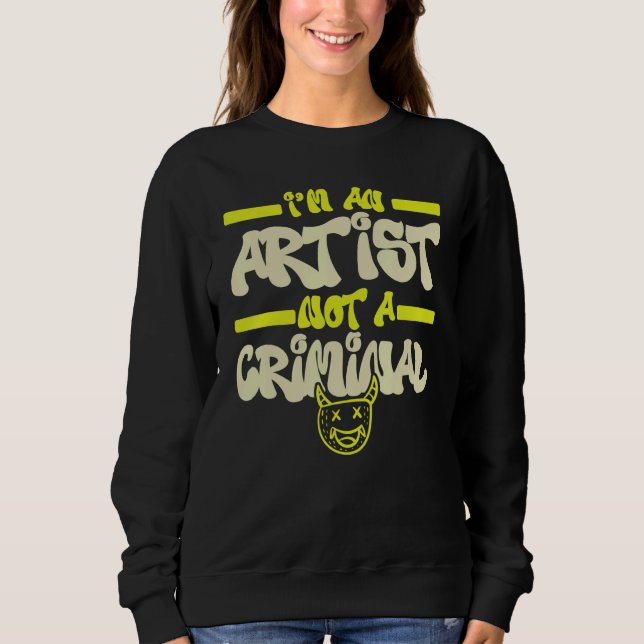 Sudadera I'm An Artist Not A Criminal Graffiti Spray Paint  (Anverso)