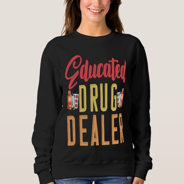 Sudadera I'm An Educated Drug Dealer Medicine Pharmacist (Anverso)