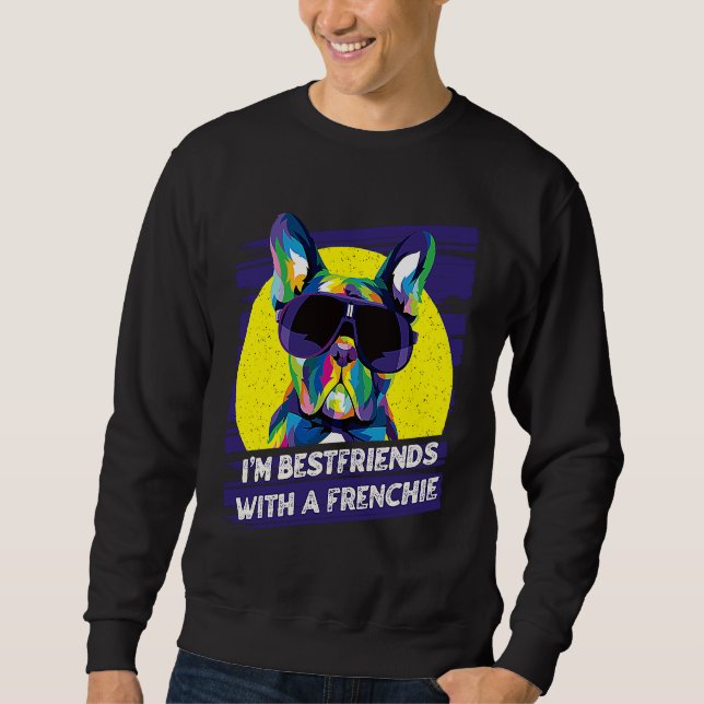 Sudadera Im Bestfriends with a Frenchie  French Bulldog Hum (Anverso)
