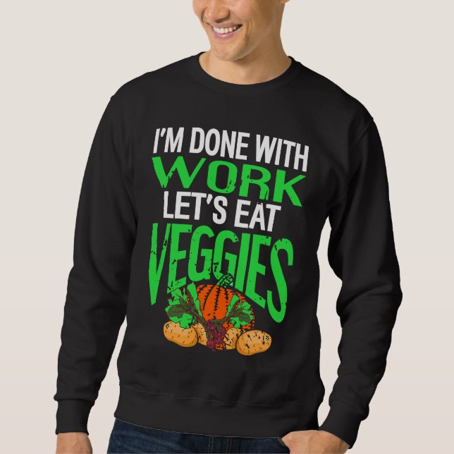 Sudadera I'm Done With Work Let's Eat VEGGIES Retro Vegan P (Anverso)