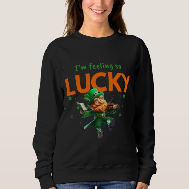 Sudadera I'm Feeling So Lucky Dancing Leprechaun Shamrock (Anverso)