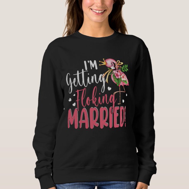 Sudadera I'm Getting Married  Flocking Flamingo Matching We (Anverso)