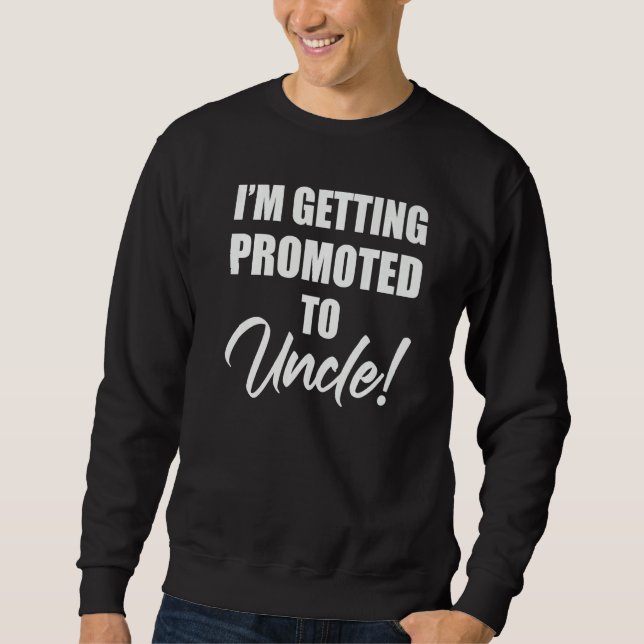 Sudadera I'm Getting Promoted To Uncle Family Pregnancy (Anverso)
