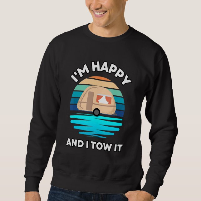 Sudadera I'm Happy and I Tow It   Camper Camping Pun Camp (Anverso)