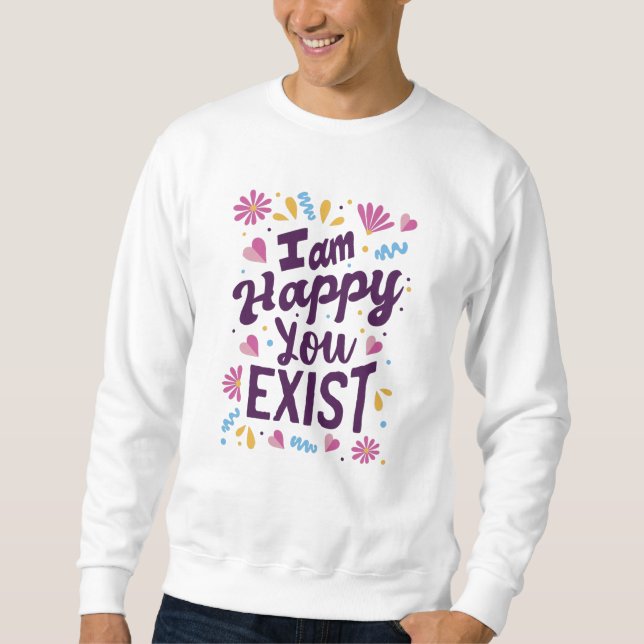 Sudadera I'm happy you exist (Anverso)