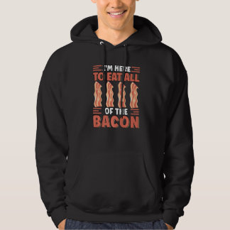 Sudadera I'm Here To Eat All The Bacon Breakfast Bacon