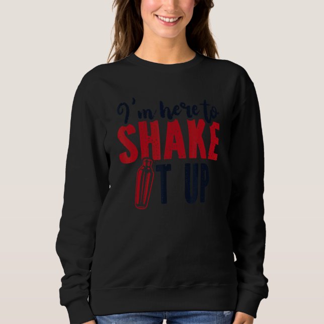 Sudadera I'm Here To Shake It Up Bartender Mixologist Barte (Anverso)