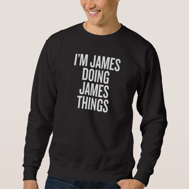 Sudadera I'M JAMES DOING JAMES THINGS Funny Slogan Premium (Anverso)