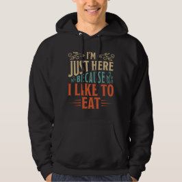 Sudadera I'm Just Here Because I Like To Eat Fitness