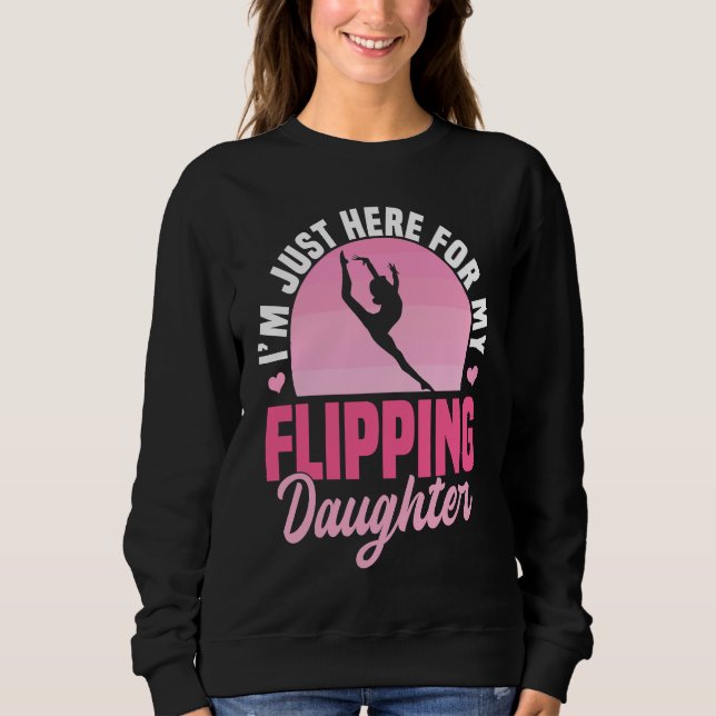 Sudadera I'm Just Here For My Flippin Daughter  Gymnastics  (Anverso)