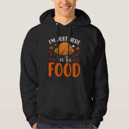 Sudadera I'm Just Here for the Food Thanksgiving Quote