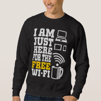Sudadera I'm Just Here For The Free Wi fi Wifi  1