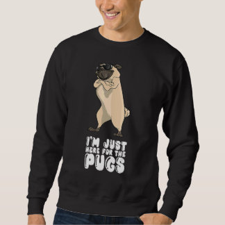 Sudadera I'm Just Here For The Pugs